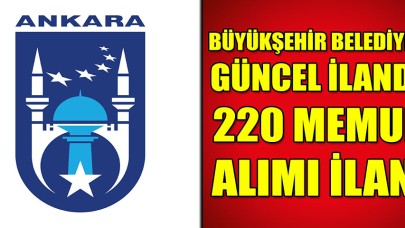Ankara Büyükşehir Belediyesi 220 Memur Alımı İlanı