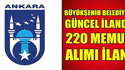 Ankara Büyükşehir Belediyesi 220 Memur Alımı İlanı