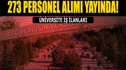 İnönü Üniversitesi 273 Sözleşmeli Personel Alımı Yapıyor