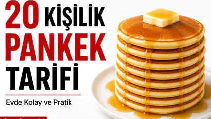 20 Kişilik Pankek Tarifi Nasıl Yapılır? (Evde Kolay, Tam Ölçülü