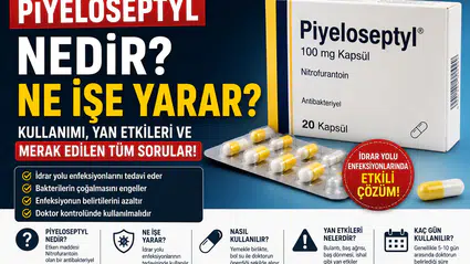Piyeloseptyl Nedir? Ne İşe Yarar, Antibiyotik Mi? Yan Etkileri ve Kullanımı