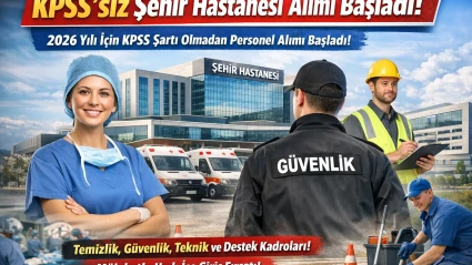 İŞKUR KPSS’siz Şehir Hastanesi Personel Alımı 2026 Başladı Şartlar Nelerdir?