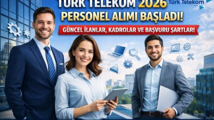 Türk Telekom 2026 Personel Alımı İlanlar, Kadrolar ve Başvuru Şartları