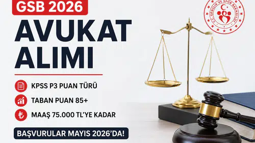 GSB 2026 Avukat Alımı Geliyor Şartlar, KPSS Puanı ve Maaşları