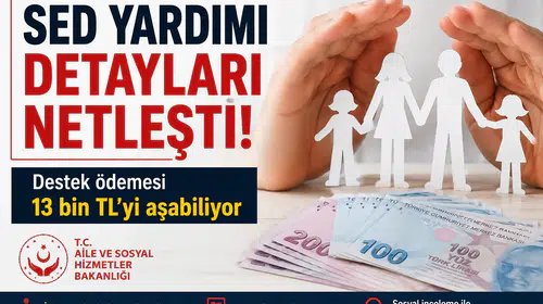 SED Yardımı 2026 Detayları Belli Oldu! Destek Ödemesi 13 Bin TL’yi