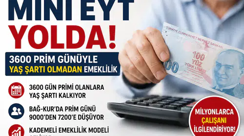Mini EYT Paketi Nedir? 3600 Günle Emeklilik Kimleri Kapsıyor?