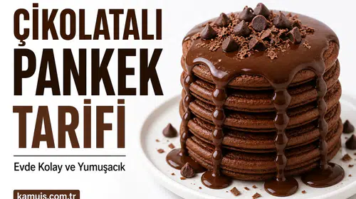 Evde Çikolatalı Pankek Nasıl Yapılır? Detaylı Kolay