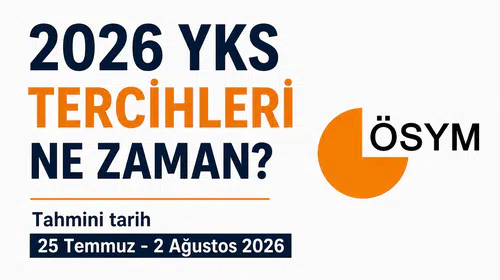 2026 YKS Tercihleri Ne Zaman Başlayacak? ÖSYM Tercih Tarihleri