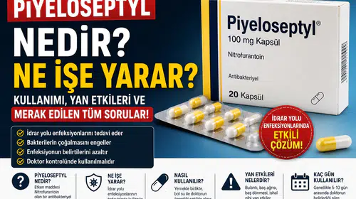 Piyeloseptyl Nedir? Ne İşe Yarar, Antibiyotik Mi? Yan Etkileri ve Kullanımı