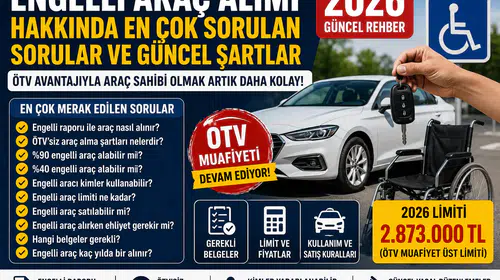 Engelli Araç Alımı Hakkında En Çok Sorulan Sorular ve Güncel Şartlar 2026