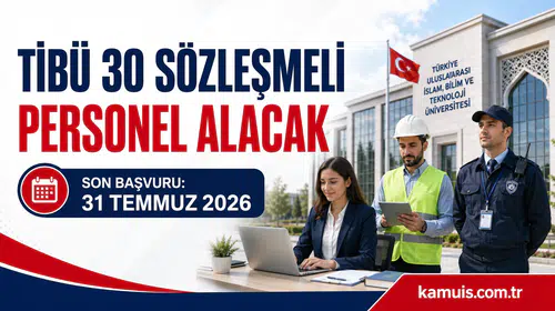 TİBÜ 30 Sözleşmeli Personel Alımı Yapacak Kadrolar, Şartlar ve Başvuru