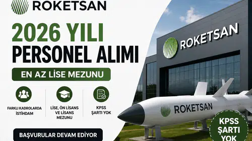 ROKETSAN KPSS'siz Personel Alımı Yapıyor! En Az Lise Mezunu 2026 İş Başvurusu