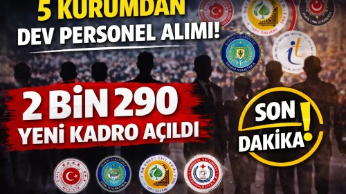 5 Kurumdan Dev Personel Alımı! 2.290 Kişilik Kadro Açıldı