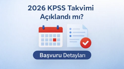 2026 KPSS Takvimi Açıklandı mı? Başvuru Tarihleri, Sınav Günleri ve Şartları