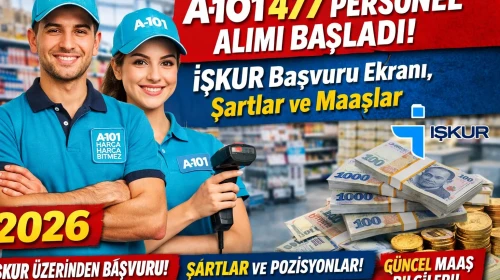 A101 477 Personel Alımı Başladı! İŞKUR Başvuru Ekranı, Şartlar ve Maaşlar 2026