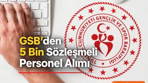 GSB’den 5 Bin Sözleşmeli Personel Alımı Güvenlik ve Temizlik Kadroları