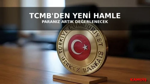 TCMB’den Yeni Hamle Duruma El Attı Bankadaki Paralar Artık Değerlenecek