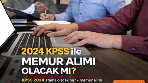 2024 KPSS ile Memur Alımı Olacak mı? 2026 Güncel Durum ve Tüm Detaylar