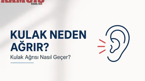 Kulak Neden Ağrır? Kulak Ağrısı Nasıl Geçer?