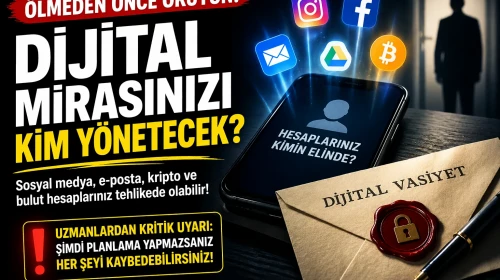 Dijital Mirasınızı Kim Yönetecek? Ölmeden Önce Yapmanız Gereken Kritik Ayar