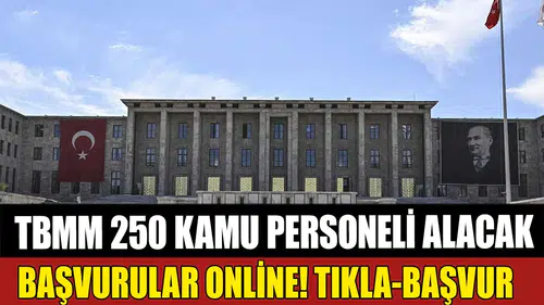 TBMM 250 Kamu Personeli Alımı! Başvurular Online