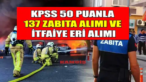 KPSS 50 Puanla 4 Belediye 137 Zabıta Alımı ve İtfaiye Eri Alımı