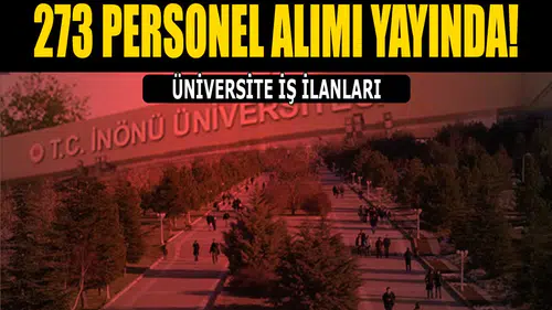 İnönü Üniversitesi 273 Sözleşmeli Personel Alımı Yapıyor