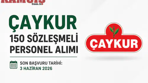 ÇAYKUR 150 Sözleşmeli Personel Alımı Başvuruları Sürüyor! Şartlar Açıklandı
