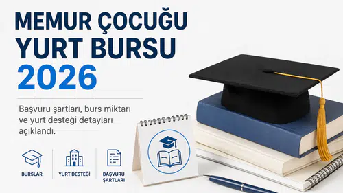 Memur Çocuğu Yurt Bursu 2026 Şartları Neler? Kimler Başvurabilir, Burs Ne Kadar?