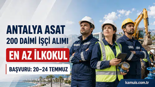Antalya ASAT 200 Daimi İşçi Alımı  Başvurular Sona Erdi mi Şartlar Nelerdir?