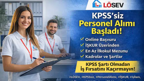 LÖSEV KPSS’siz Personel Alımı Başladı Şartlar Ve Detaylar