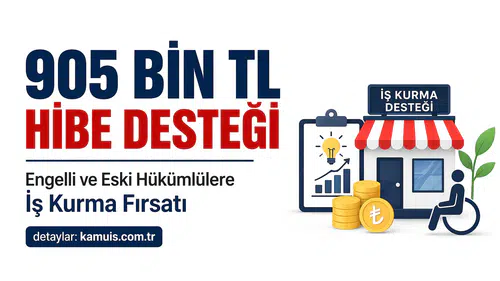 Engelli ve Eski Hükümlülere 905 Bin TL Hibe Desteği! Kimler Alabilir Şartlar Nelerdir?