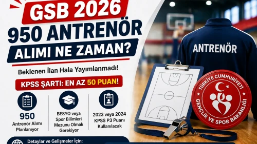 GSB 950 Antrenör Alımı 2026  İlan Ne Zaman Şartlar Nelerdir