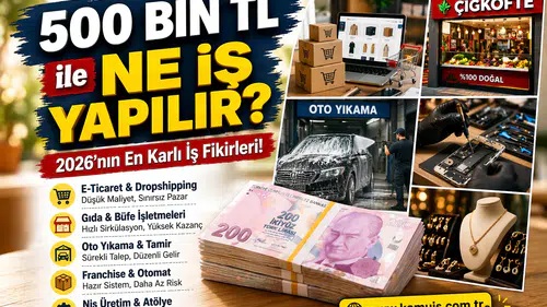 500 Bin TL ile Ne İş Yapılır? 2026 Güncel İş Fikirleri