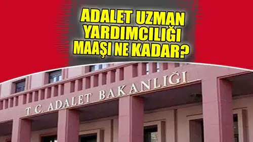 Adalet Uzman Yardımcılığı Maaşı Ne Kadar?