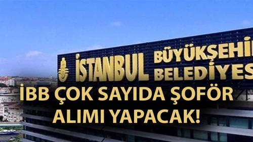İBB Çok Sayıda Şoför Alımı Yapıyor! Başvurular Başladı