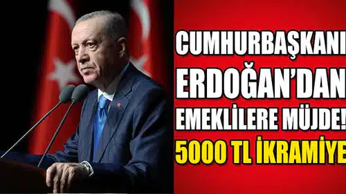 Emeklilere Müjde Erdoğan’dan! Bu Ay 5000 TL İkramiye