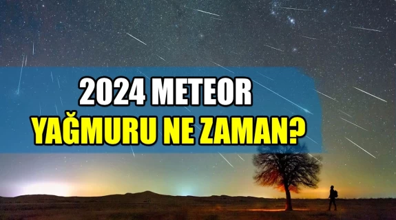 2024 Meteor Yağmuru Ne Zaman?