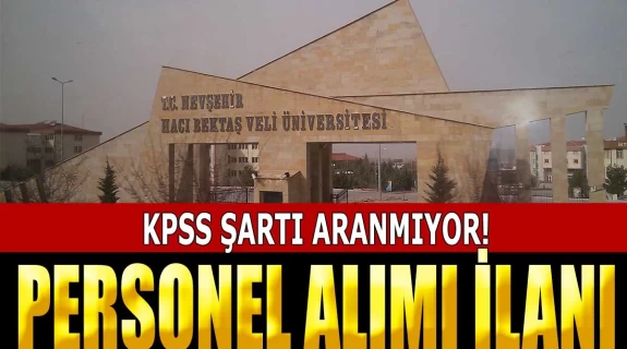 Nevşehir Hacı Bektaş Veli Üniversitesi KPSS Şartsız Personel Alıyor