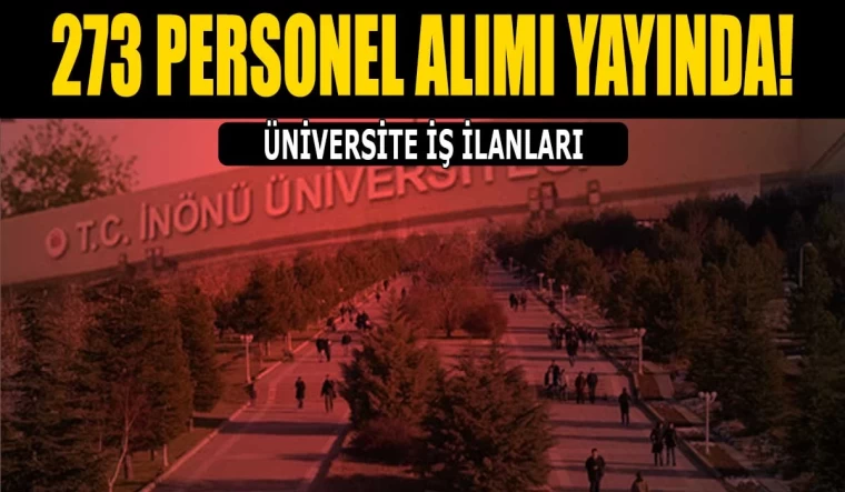 İnönü Üniversitesi 273 Sözleşmeli Personel Alımı Yapıyor