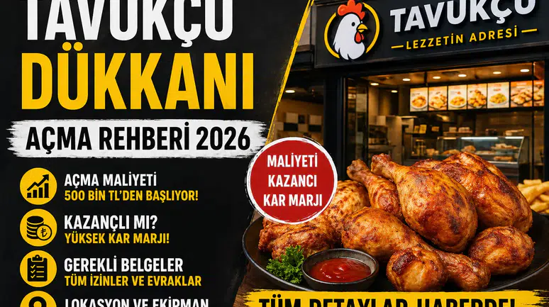 Tavukçu Dükkanı Açmak 2026: Maliyet, Kazanç, Gerekli Belgeler ve Karlılık