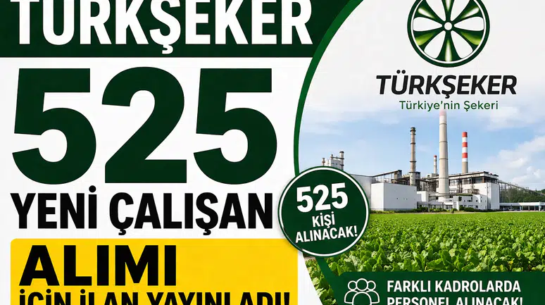 TÜRKŞEKER 525 Yeni Çalışan Alımı İçin İlan Yayınladı! - İş Olanakları ve Kamu Personeli Duyuruları