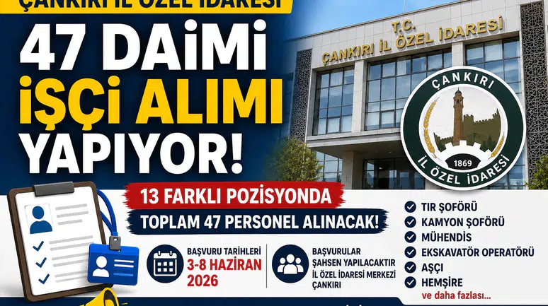 Çankırı İl Özel İdaresi 47 Daimi İşçi Alımı Yapacak Başvurular Başladı
