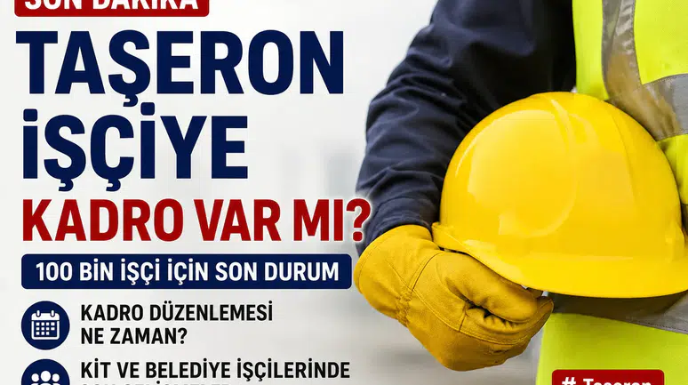 Kamuda Çalışan Taşeronlara Kadro Düzenlemesinde Son Durum 2026 100 Bin İşçi İçin Bekleyiş Sürüyo