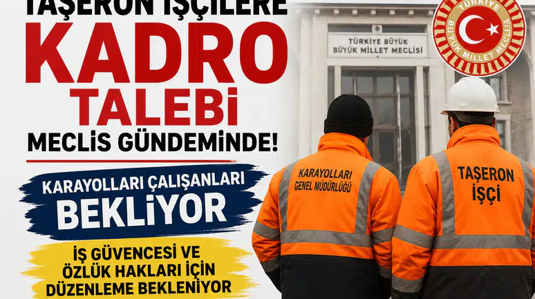 Taşeron İşçilere Kadro Umudu Yeniden Gündemde! Meclis'te Kritik Çağrı: Karayolları ve Kamu Çalışanları Düzenleme Bekliyor
