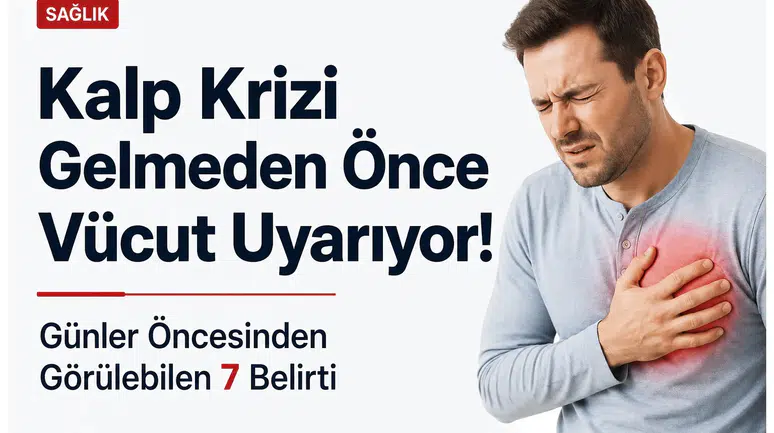 Kalp Krizi Gelmeden Önce Vücut Sinyal Veriyor! Bu 7 Belirtiyi Sakın Görmezden Gelmeyin