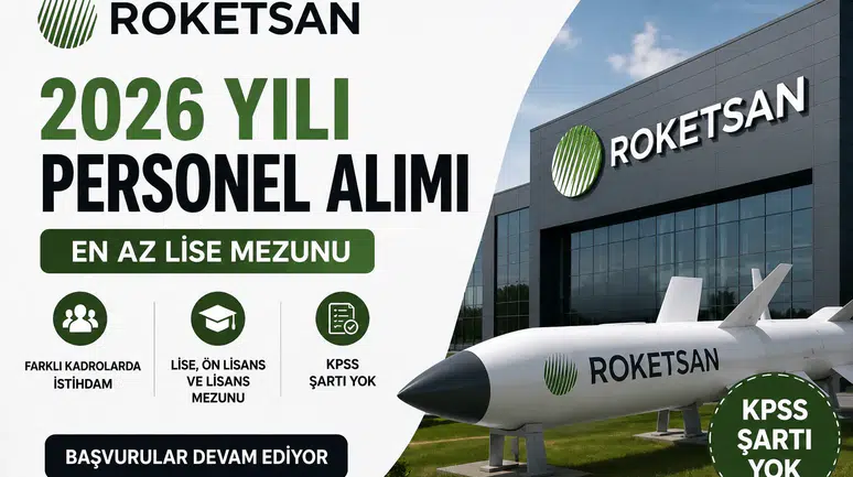 ROKETSAN KPSS'siz Personel Alımı Yapıyor! En Az Lise Mezunu 2026 İş Başvurusu