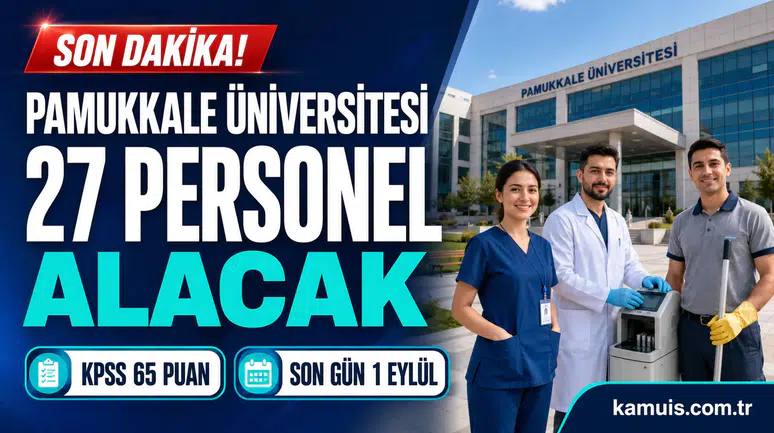 Pamukkale Üniversitesi hangi kadrolarda personel alacak?