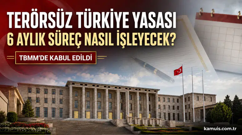 Terörsüz Türkiye Yasası TBMM’de Kabul Edildi 6 Aylık Süreç Nasıl İşleyecek?