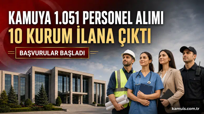 10 Ağustos’ta 10 Kurumdan 588 İşçi ve Personel Alımı İlanı Yayımlandı!